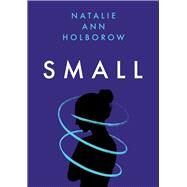 Small by Holborow, Natalie Ann, 9781912681761