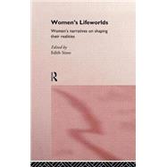 Women's Lifeworlds: Women's Narratives on Shaping their Realities by Sizoo,Edith;Sizoo,Edith, 9780415171762