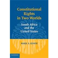 Constitutional Rights in Two Worlds: South Africa and the United States by Mark S. Kende, 9780521171762
