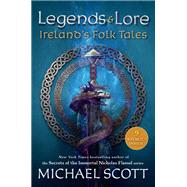 Legends and Lore Ireland's Folk Tales by Scott, Michael, 9780593381762