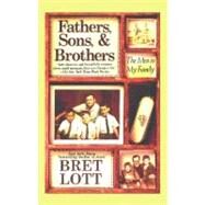 Fathers, Sons, & Brothers The Men in My Family by Lott, Bret, 9780671041762