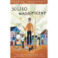 Solibo Magnificent by CHAMOISEAU, PATRICK, 9780679751762