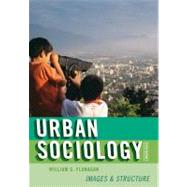 Urban Sociology Images and Structure by Flanagan, William G., 9780742561762