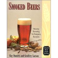 Smoked Beers History, Brewing Techniques, Recipes by Larson, Geoff; Daniels, Ray, 9780937381762