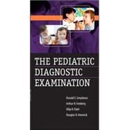 The Pediatric Diagnostic Examination by Greydanus, Donald; Feinberg, Arthur; Patel, Dilip; Homnick, Douglas, 9780071471763