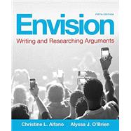 Envision Writing and Researching Arguments by Alfano, Christine L.; O'Brien, Alyssa J., 9780134071763
