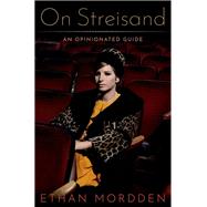On Streisand An Opinionated  Guide by Mordden, Ethan, 9780190651763