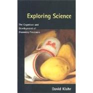 Exploring Science : The Cognition and Development of Discovery Processes by David Klahr, 9780262611763