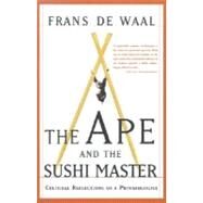 The Ape And The Sushi Master Cultural Reflections Of A Primatologist by De Waal, Frans, 9780465041763