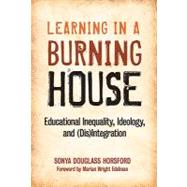 Learning in a Burning House by Horsford, Sonya Douglass; Edelman, Marian Wright, 9780807751763