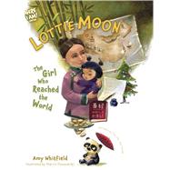 Lottie Moon The Girl Who Reached the World by Whitfield, Amy; Piwowarski, Marcin, 9781087761763