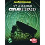 How Do Scientists Explore Space? by Snedden, Robert, 9781410941763