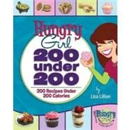 Hungry Girl : 200 under 200 - 200 Recipes under 200 Calories by Lillien, Lisa, 9781429921763