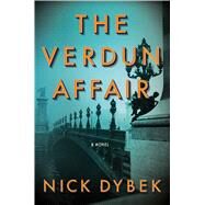 The Verdun Affair by Dybek, Nick, 9781501191763