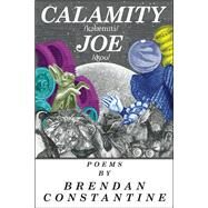 Calamity Joe by Constantine, Brendan, 9781597091763