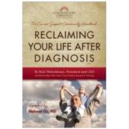 Reclaiming Your Life After Diagnosis The Cancer Support Community Handbook by Thiboldeaux, Kim; Golant, Mitch; Oz, Mehmet, 9781936661763