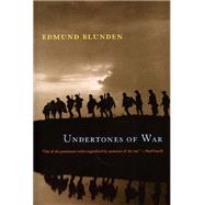 Undertones Of War by Blunden, Edmund, 9780226061764