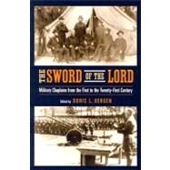 Sword of the Lord : Military Chaplains from the First to the Twenty-First Century: Military Chaplains from the First to the Twenty-First Century by Bergen, Doris L., 9780268021764