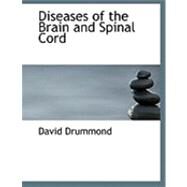 Diseases of the Brain and Spinal Cord by Drummond, David, 9780554991764