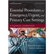 Essential Procedures in Emergency, Urgent, and Primary Care Settings: A Clinical Companion by Campo, Theresa M.; Lafferty, Keith A., M.D., 9780826171764