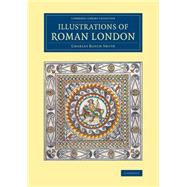 Illustrations of Roman London by Smith, Charles Roach, 9781108081764