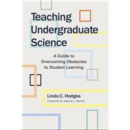 Teaching Undergraduate Science by Hodges, Linda C.; Narum, Jeanne L., 9781620361764