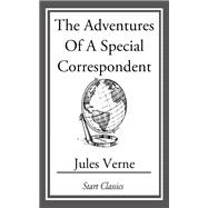 The Adventures Of A Special Correspon by Jules Verne, 9781636371764