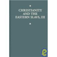 Christianity and the Eastern Slavs by Gasparov, Boris; Hughes, Robert P.; Paperno, Irina; Raevsky-Hughes, Olga, 9780520081765