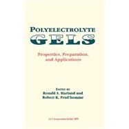 Polyelectrolyte Gels Properties, Preparation, and Applications by Harland, Ronald S.; Prud