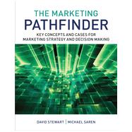 The Marketing Pathfinder Key Concepts and Cases for Marketing Strategy and Decision Making by Stewart, David W.; Saren, Michael M., 9781119961765