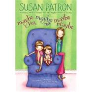 Maybe Yes, Maybe No, Maybe Maybe by Patron, Susan; Halpin, Abigail, 9781416961765