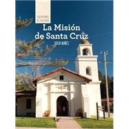 La Mision de Santa Cruz/ Discovering Mission Santa Cruz by Nunes, Sofia; Green, Christina, 9781502611765