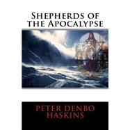 Shepherds of the Apocalypse by Haskins, Peter, 9781522961765