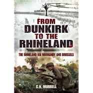 Dunkirk to the Rhineland by Murrell, C. N., 9781526781765