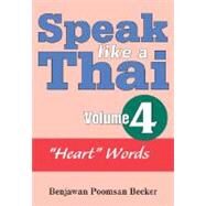 Speak Like a Thai: Heart Words by Becker, Benjawan Poomsan, 9781887521765
