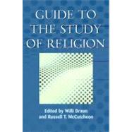 Guide to the Study of Religion by Braun, Willi; McCutcheon, Russell T., 9780304701766