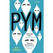 Pym: A Novel by JOHNSON, MAT, 9780812981766