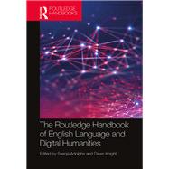 The Routledge Handbook of English Language and Digital Humanities by Adolphs; Svenja, 9781138901766