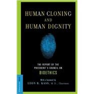 Human Cloning and Human Dignity The Report of the President's Council On Bioethics by Kass, Leon R, 9781586481766