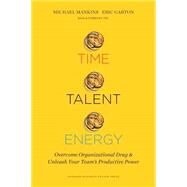 Time, Talent, Energy by Mankins, Michael; Garton, Eric, 9781633691766