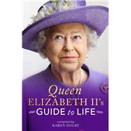 Queen Elizabeth Ii's Guide to Life by Dolby, Karen, 9781789291766