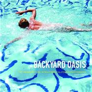 Backyard Oasis The Swimming Pool in Southern California Photography, 1945-1982 by Cornell, Daniell; Atkins, Robert; Hebdige, Dick; Stallings, Tyler; Stearns, Robert, 9783791351766