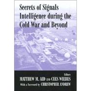Secrets of Signals Intelligence During the Cold War: From Cold War to Globalization by Aid,Matthew M.;Aid,Matthew M., 9780714651767