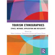 Tourism Ethnographies: Ethics, Methods, Application and Reflexivity by Andrews; Hazel, 9781138061767