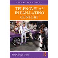 Telenovelas in Pan-Latino Context by Erlick; June Carolyn, 9781138681767