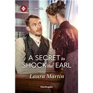 A Secret to Shock the Earl by Laura Martin, 9781335831767