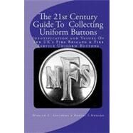 The 21st Century Guide to Collecting Uniform Buttons by Southern, William C.; Howard, Robert T., 9781451591767