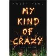 My Kind of Crazy by Reul, Robin, 9781492631767