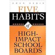 Five Habits Of High-impact School Boards by Eadie, Doug, 9781578861767