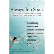 Always Too Soon Voices of Support for Those Who Have Lost Both Parents by Gilbert, Allison; Kline, Christina Baker, 9781580051767